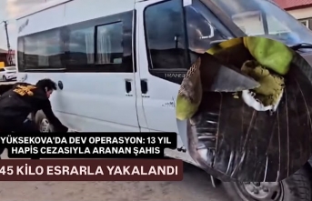 Yüksekova'da dev operasyon: 13 yıl hapis cezasıyla aranan şahıs 45 kilo esrarla yakalandı!