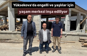 Yüksekova'da engelli ve yaşlılar için yaşam...