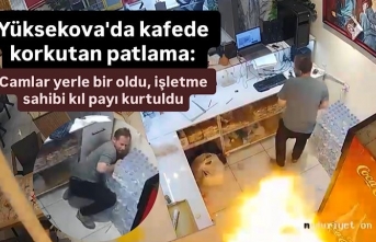 Yüksekova'da kafede korkutan patlama