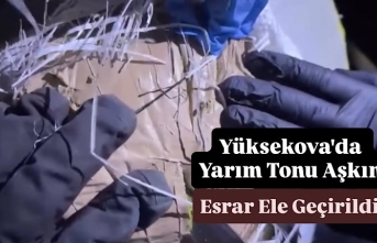 Yüksekova'da Yarım Tonu Aşkın Esrar Ele Geçirildi