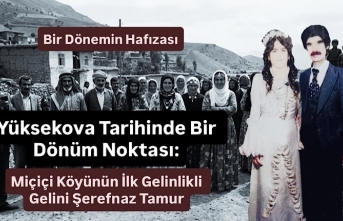 Yüksekova Tarihinde Bir Dönüm Noktası: Miçiçi...