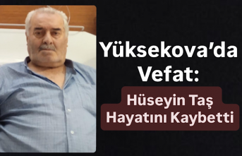 Yüksekova’da Vefat: Hüseyin Taş Hayatını Kaybetti