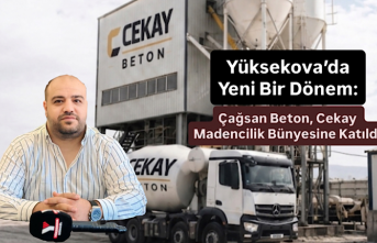 Yüksekova’da Yeni Bir Dönem: Çağsan Beton, Cekay...