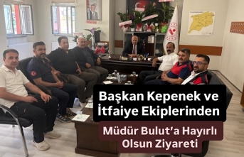 Başkan Kepenek ve İtfaiye Ekiplerinden Müdür Bulut’a Hayırlı Olsun Ziyareti