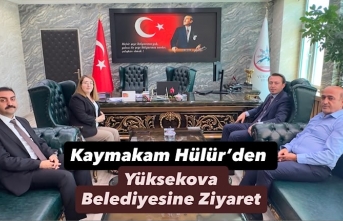 Kaymakam Hülür’den Yüksekova Belediyesine Ziyaret
