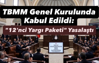 TBMM Genel Kurulunda Kabul Edildi: "12'nci...
