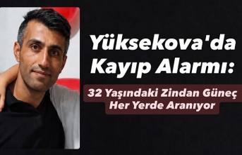 Yüksekova'da Kayıp Alarmı: 32 Yaşındaki Zindan Güneç Her Yerde Aranıyor