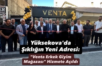 Yüksekova'da Şıklığın Yeni Adresi: "Venta...