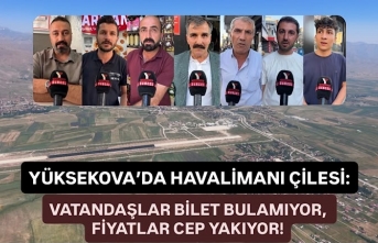 Yüksekova’da havalimanı çilesi: Vatandaşlar bilet bulamıyor, fiyatlar cep yakıyor