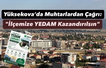 Yüksekova’da Muhtarlardan Çağrı: "İlçemize YEDAM Kazandırılsın"