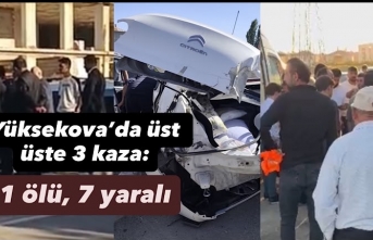Yüksekova’da üst üste 3 kaza: 1 ölü, 7 yaralı