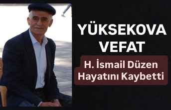 Yüksekova’da Vefat: H. İsmail Düzen Hayatını Kaybetti