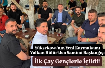 Yüksekova’nın Yeni Kaymakamı Volkan Hülür’den Samimi Başlangıç: İlk Çay İpekyolu’nda İçildi
