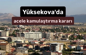 Yüksekova'da acele kamulaştırma kararı