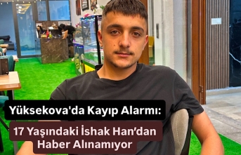 Yüksekova'da Kayıp Alarmı: 17 Yaşındaki İshak Han’dan Haber Alınamıyor