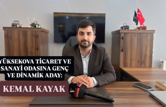 Yüksekova Ticaret ve Sanayi Odasına Genç ve Dinamik Aday: Kemal Kayak