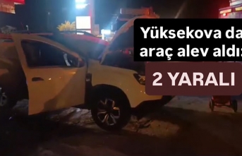 Yüksekova’da Araç Alev Aldı: 2 Yaralı