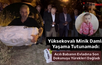Yüksekovalı Minik Damla Yaşama Tutunamadı: Acılı Babanın Evladına Son Dokunuşu Yürekleri Dağladı