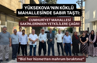 Yüksekova’nın köklü mahallesinde sabır taştı: Cumhuriyet mahallesi sakinlerinden yetkililere çağrı!