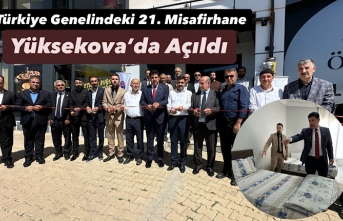 Türkiye Genelindeki 21. Misafirhane Yüksekova’da Açıldı