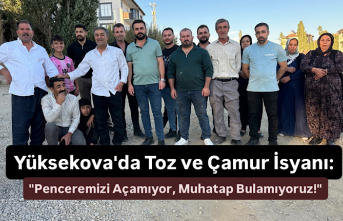 Yüksekova'da Toz ve Çamur İsyanı: "Penceremizi Açamıyor, Muhatap Bulamıyoruz!"