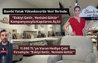 Bambi Yatak Yüksekova’da Yeni Yerinde: "Eskiyi Getir, Yenisini Götür" Kampanyasıyla Kapılarını Açtı!