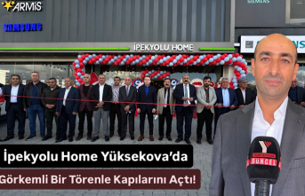 İpekyolu Home Yüksekova’da Görkemli Bir Törenle Kapılarını Açtı!
