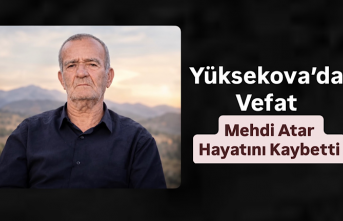 Yüksekova'da Vefat: Mehdi Atar Hayatını Kaybetti