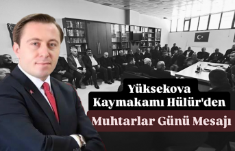 Yüksekova Kaymakamı Hülür'den Muhtarlar Günü...