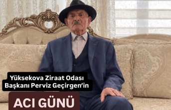 Yüksekova Ziraat Odası Başkanı Perviz Geçirgen’in Acı Günü