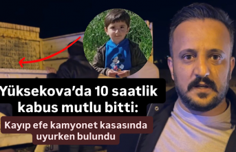 Yüksekova’da 10 saatlik kabus mutlu bitti: Kayıp efe kamyonet kasasında uyurken bulundu