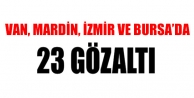 23 gözaltı