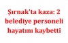 2 belediye personeli hayatını kaybetti