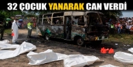 32 çocuk yanarak öldü