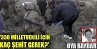 '330 milletvekili için kaç şehit gerek?'