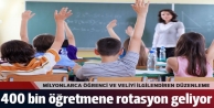 400 bin öğretmene rotasyon geliyor