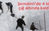 4 Kişi çığ altında kaldı