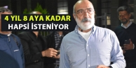 4 yıl 8 aya kadar hapsi isteniyor
