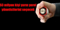 53 milyon kişi yöneticilerini seçecek