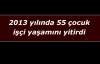 55 çocuk işçi yaşamını yitirdi