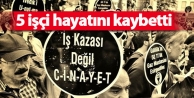 5 işçi hayatını kaybetti