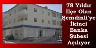 78 Yıldır İlçe Olan Şemdinli'ye İkinci Banka...