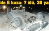 7 ilde 8 kaza: 7 ölü, 30 yaralı