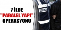 7 ilde “paralel yapı“ operasyonu