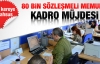 80 bin sözleşmeli personele kadro müjdesi