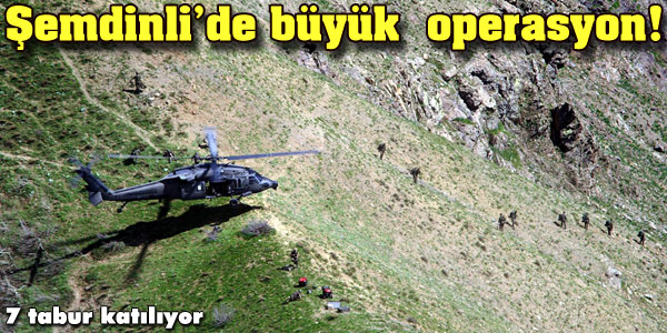 TSK: ŞEMDİNLİ OPERASYONUNU İZLEDİ