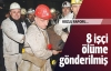 8 işçi ölüme gönderilmiş