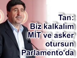 BİZ KALKALIM MİT VE ASKER OTURSUN