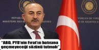 “ABD, PYD’nin Fırat’ın batısına geçmeyeceği...
