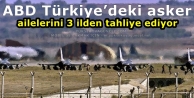 ABD Türkiye’deki asker ailelerini 3 ilden tahliye...